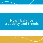 How I balance creativity and trends