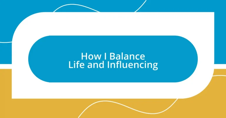 How I Balance Life and Influencing