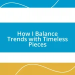 How I Balance Trends with Timeless Pieces