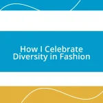 How I Celebrate Diversity in Fashion