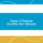 How I Choose Outfits for Shoots