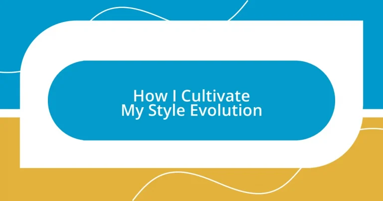 How I Cultivate My Style Evolution