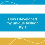 How I developed my unique fashion style