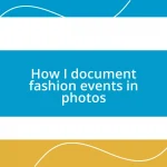 How I document fashion events in photos