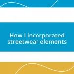 How I incorporated streetwear elements