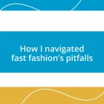 How I navigated fast fashion’s pitfalls