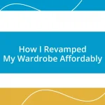 How I Revamped My Wardrobe Affordably