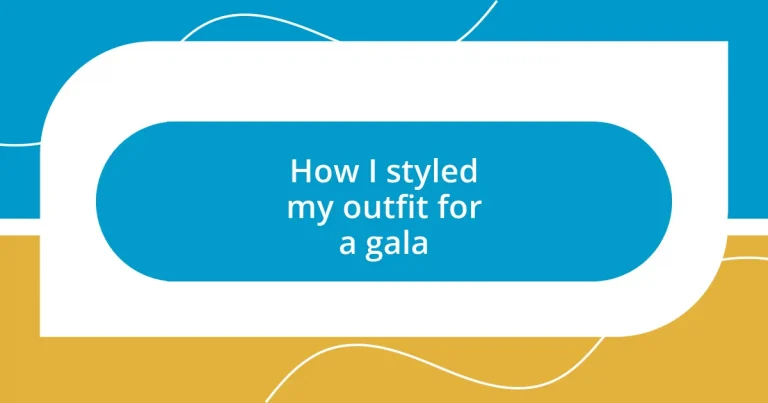 How I styled my outfit for a gala