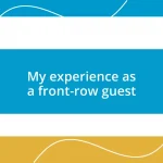 My experience as a front-row guest