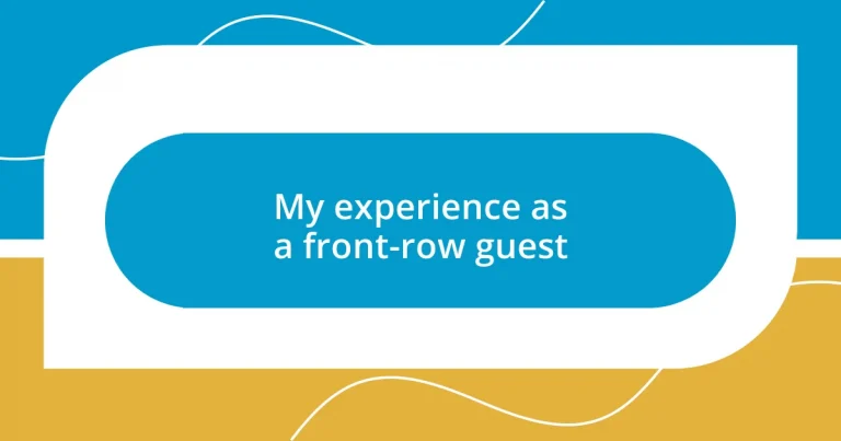 My experience as a front-row guest