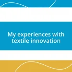 My experiences with textile innovation