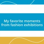 My favorite moments from fashion exhibitions