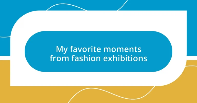 My favorite moments from fashion exhibitions