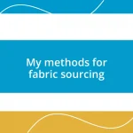 My methods for fabric sourcing