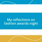 My reflections on fashion awards night