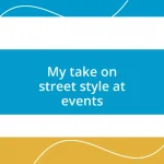 My take on street style at events