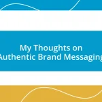 My Thoughts on Authentic Brand Messaging