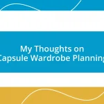 My Thoughts on Capsule Wardrobe Planning