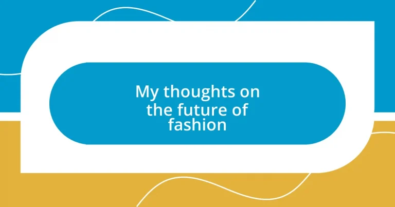 My thoughts on the future of fashion