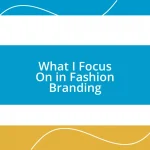 What I Focus On in Fashion Branding