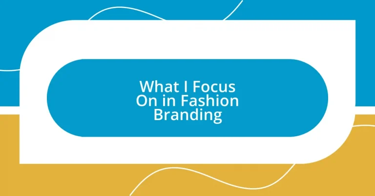 What I Focus On in Fashion Branding