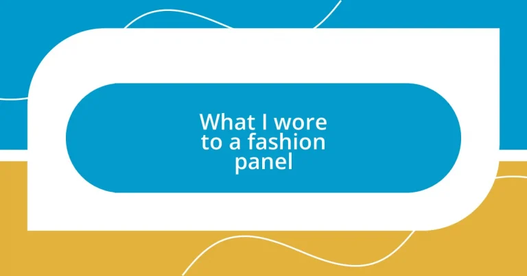 What I wore to a fashion panel