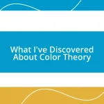 What I’ve Discovered About Color Theory