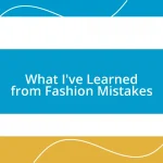 What I’ve Learned from Fashion Mistakes