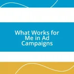 What Works for Me in Ad Campaigns