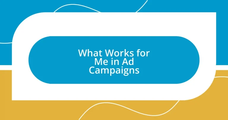 What Works for Me in Ad Campaigns