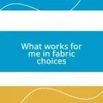 What works for me in fabric choices