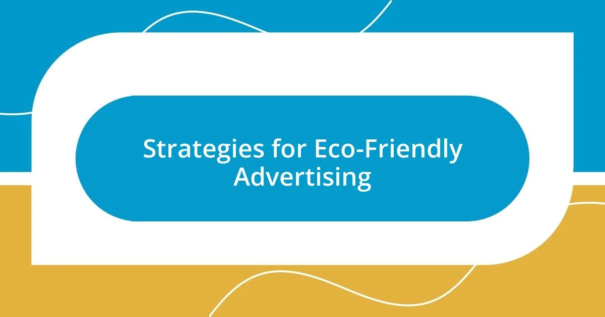 Strategies for Eco-Friendly Advertising