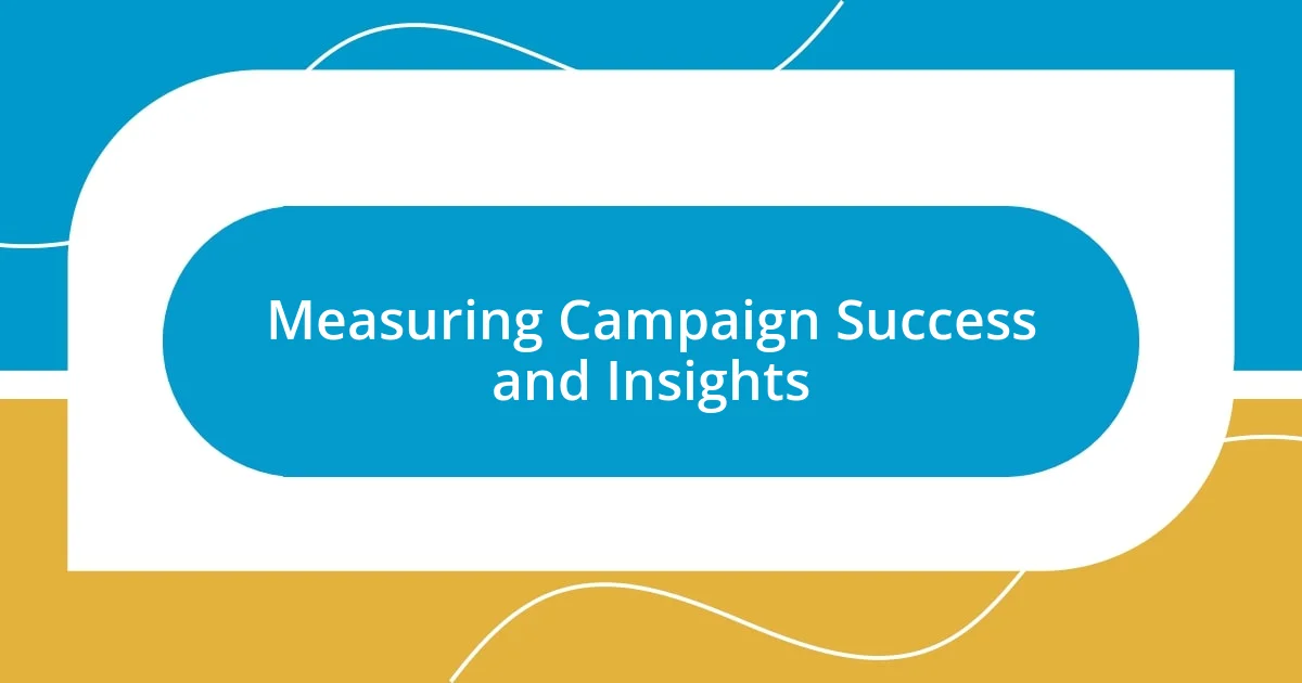 Measuring Campaign Success and Insights