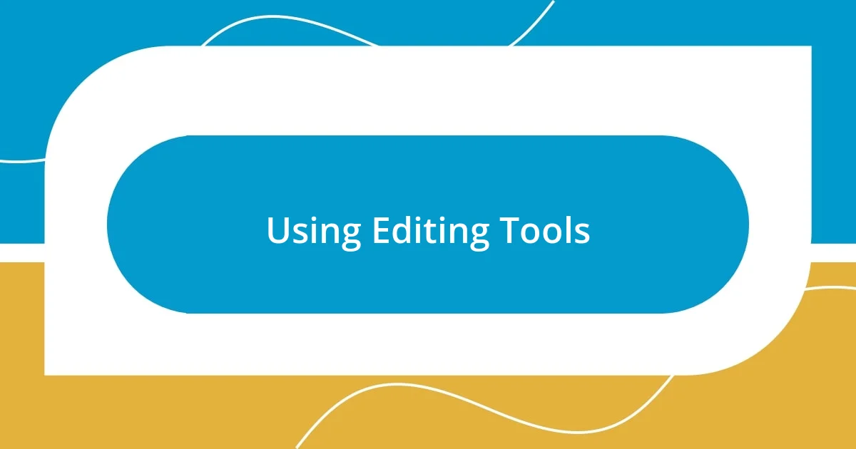 Using Editing Tools