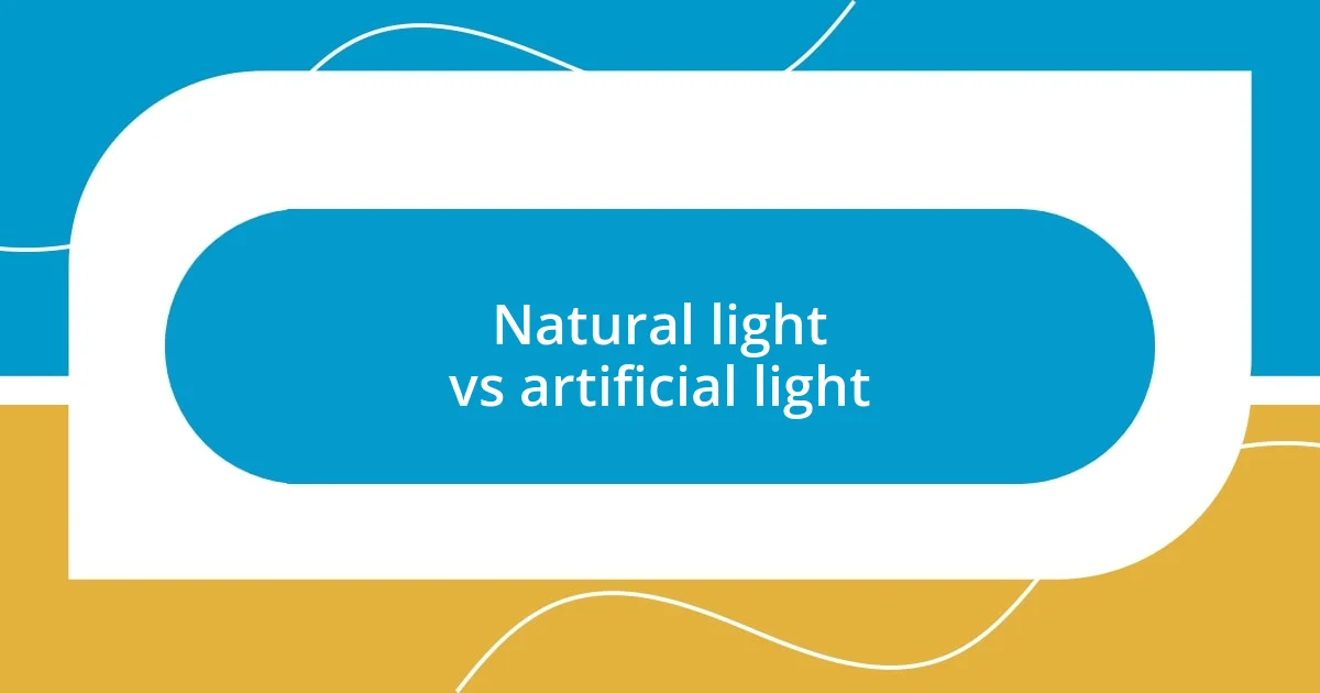 Natural light vs artificial light