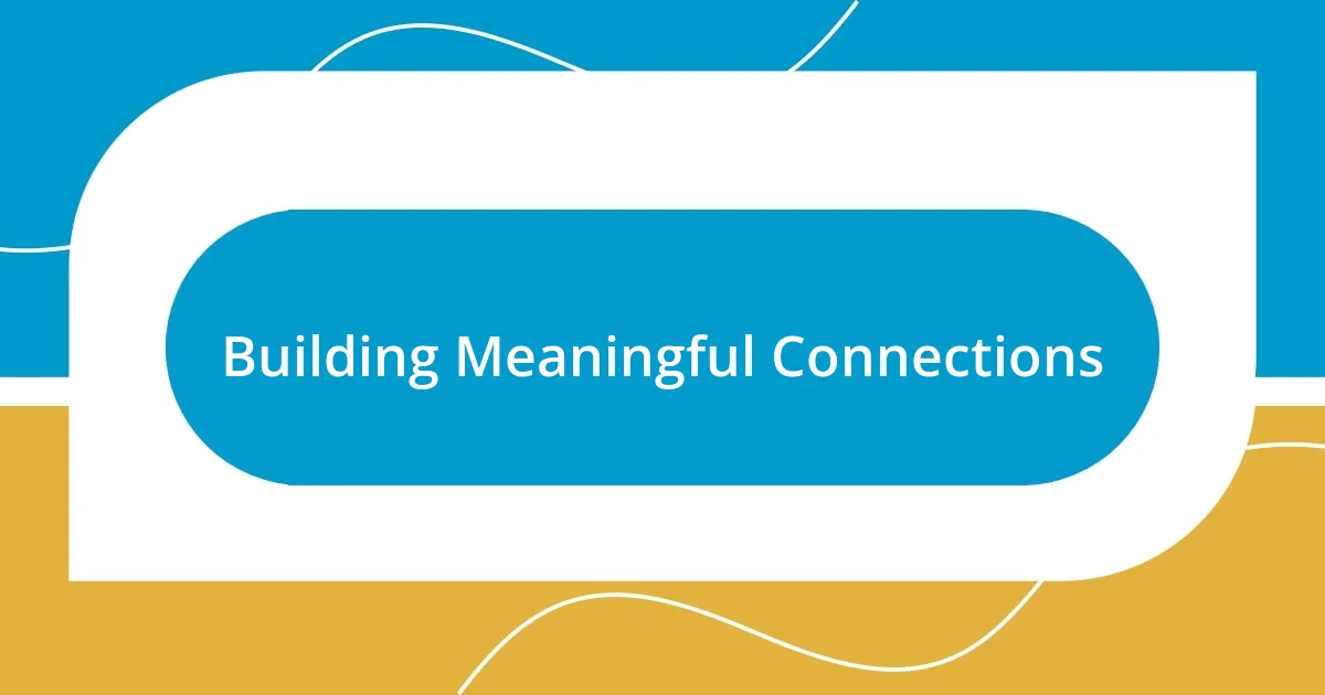 Building Meaningful Connections