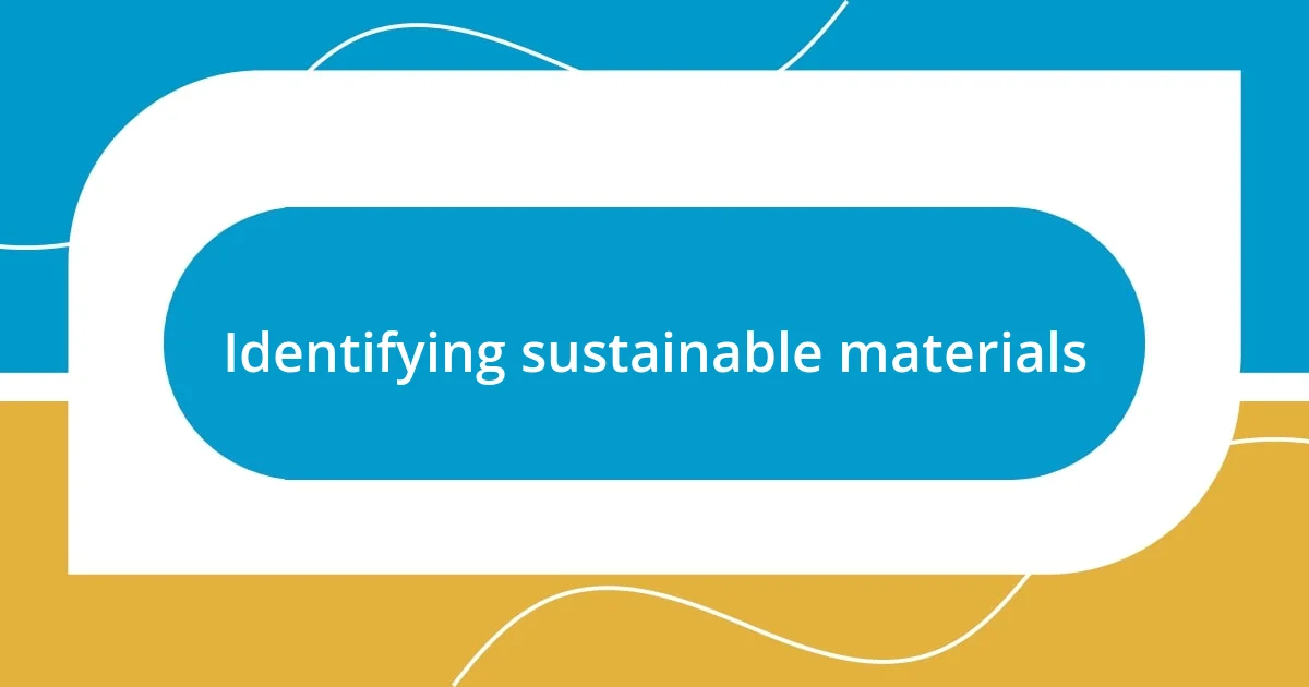 Identifying sustainable materials