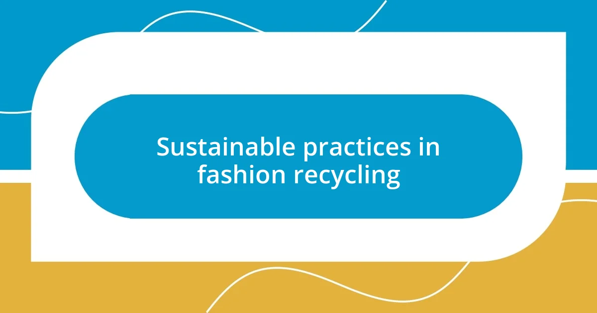 Sustainable practices in fashion recycling