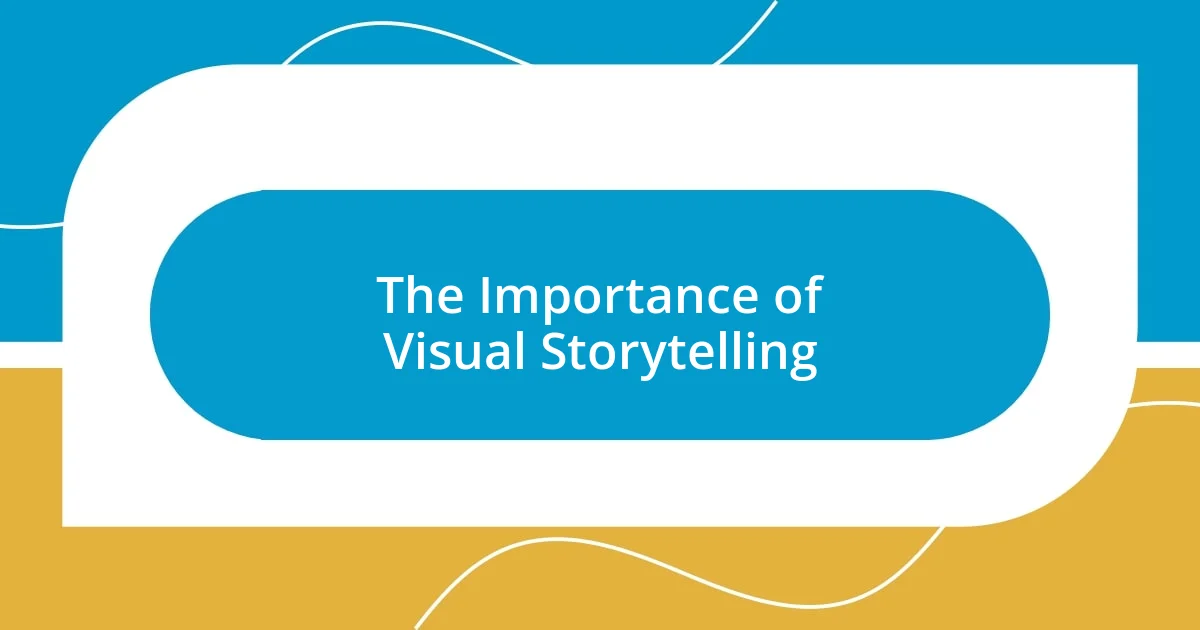 The Importance of Visual Storytelling