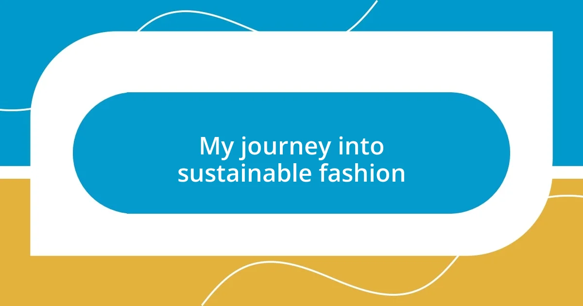 My journey into sustainable fashion