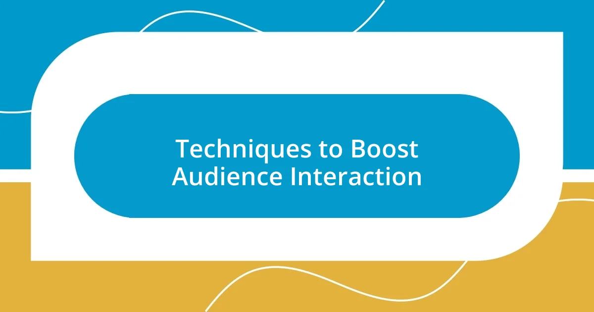 Techniques to Boost Audience Interaction