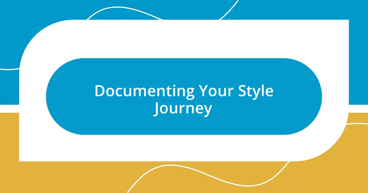 Documenting Your Style Journey