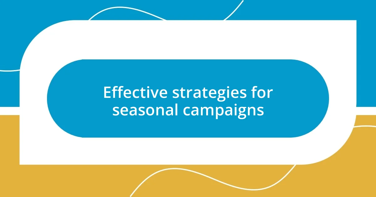 Effective strategies for seasonal campaigns