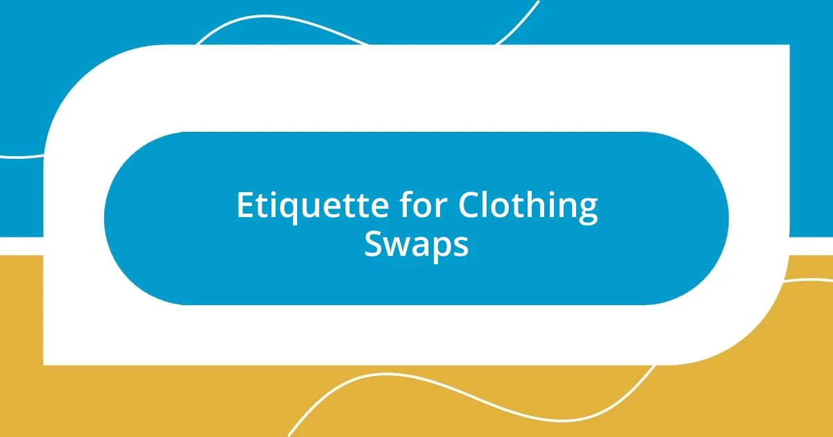 Etiquette for Clothing Swaps