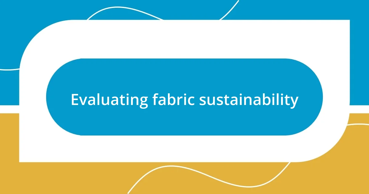 Evaluating fabric sustainability