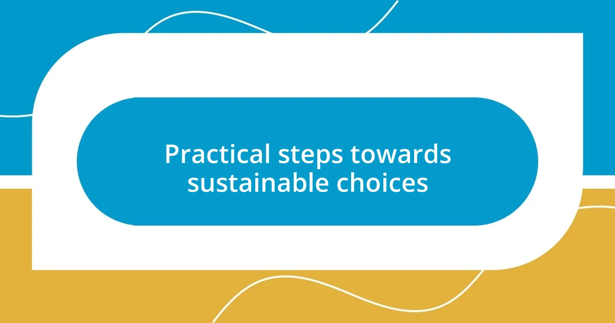 Practical steps towards sustainable choices